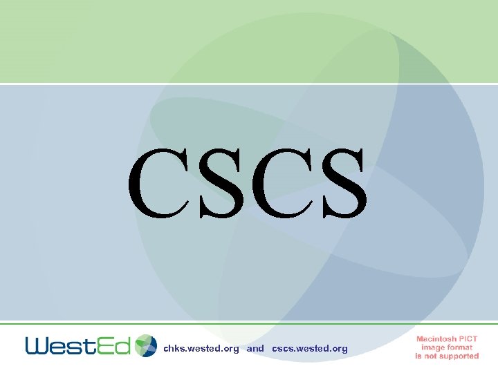 CSCS chks. wested. org and cscs. wested. org 