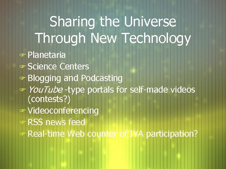 Sharing the Universe Through New Technology F Planetaria F Science Centers F Blogging and