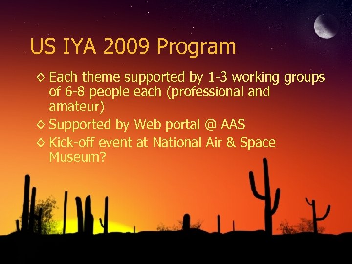 US IYA 2009 Program ◊ Each theme supported by 1 -3 working groups of