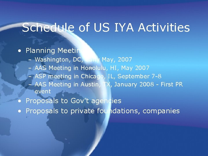 Schedule of US IYA Activities • Planning Meetings – – Washington, DC, early May,