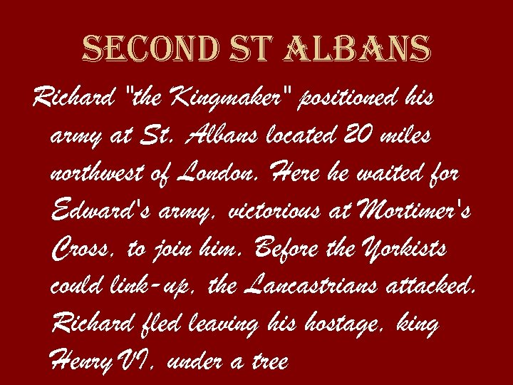 second st albans Richard "the Kingmaker" positioned his army at St. Albans located 20