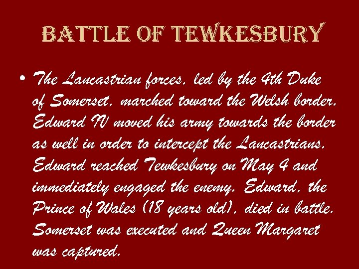 battle of tewkesbury • The Lancastrian forces, led by the 4 th Duke of