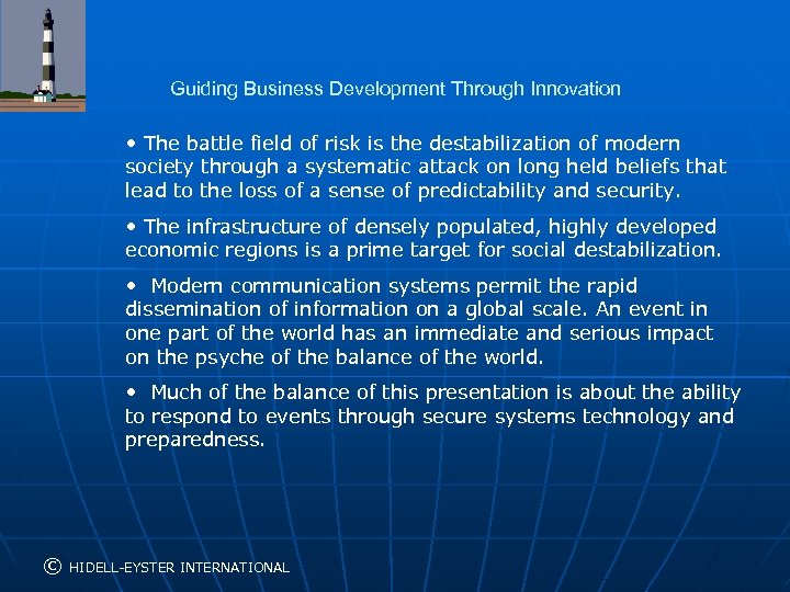 Guiding Business Development Through Innovation • The battle field of risk is the destabilization