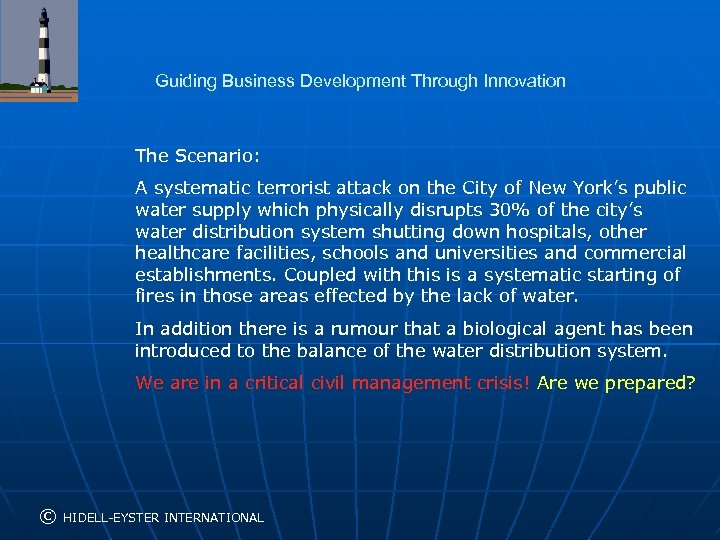 Guiding Business Development Through Innovation The Scenario: A systematic terrorist attack on the City