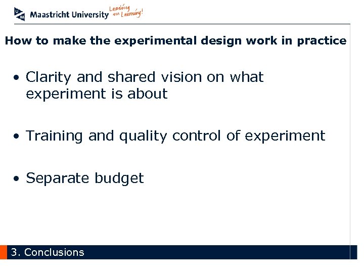 How to make the experimental design work in practice • Clarity and shared vision