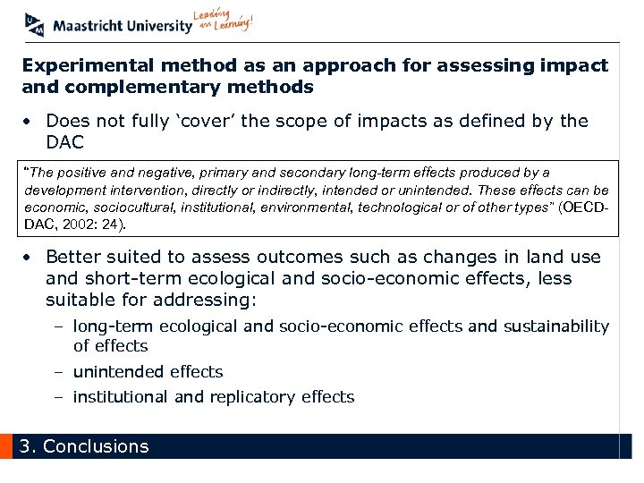 Experimental method as an approach for assessing impact and complementary methods • Does not