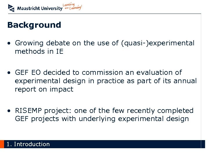 Background • Growing debate on the use of (quasi-)experimental methods in IE • GEF