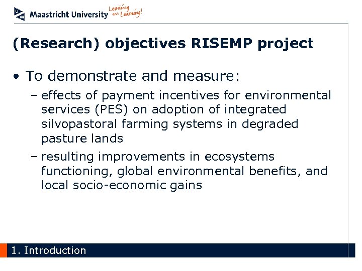 (Research) objectives RISEMP project • To demonstrate and measure: – effects of payment incentives