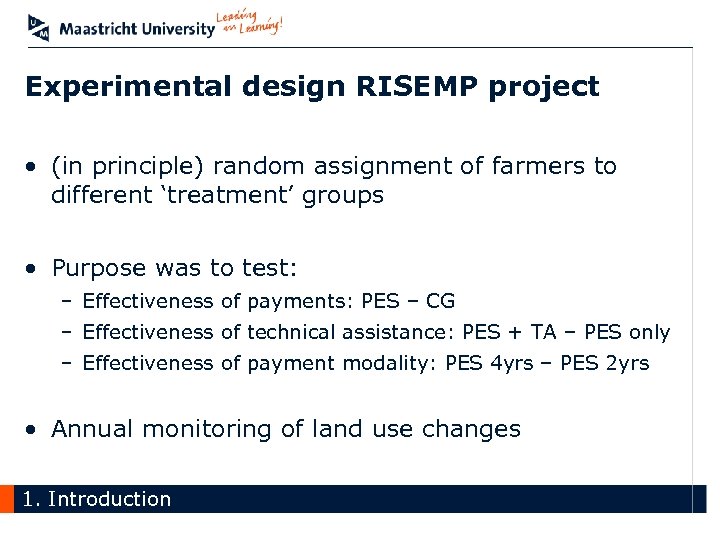 Experimental design RISEMP project • (in principle) random assignment of farmers to different ‘treatment’