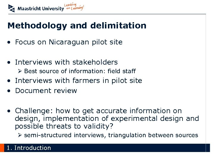 Methodology and delimitation • Focus on Nicaraguan pilot site • Interviews with stakeholders Ø