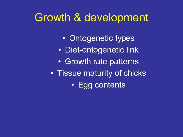 Growth & development • Ontogenetic types • Diet-ontogenetic link • Growth rate patterns •