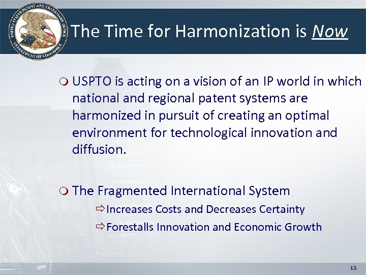 The Time for Harmonization is Now m USPTO is acting on a vision of