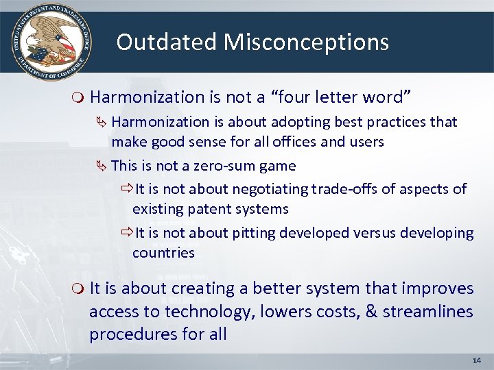 Outdated Misconceptions m Harmonization is not a “four letter word” Ä Harmonization is about