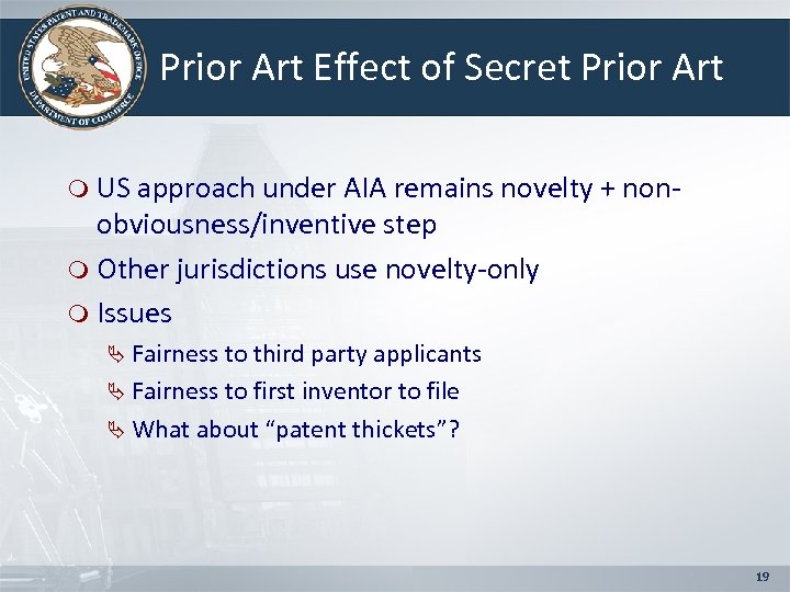 Prior Art Effect of Secret Prior Art US approach under AIA remains novelty +