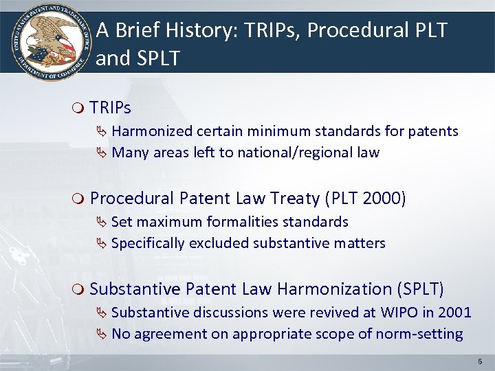 A Brief History: TRIPs, Procedural PLT and SPLT m TRIPs Ä Harmonized certain minimum