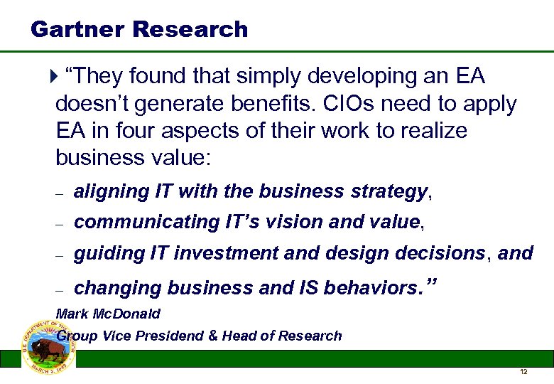 Gartner Research 4“They found that simply developing an EA doesn’t generate benefits. CIOs need