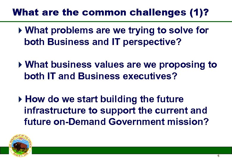 What are the common challenges (1)? 4 What problems are we trying to solve