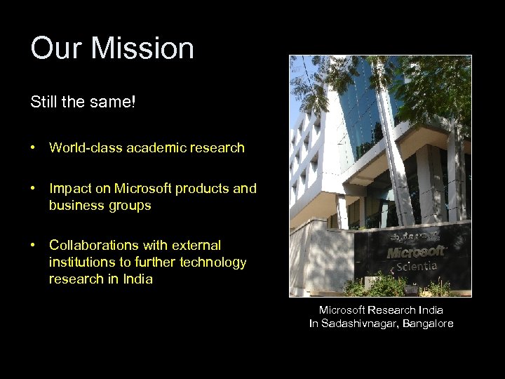 Our Mission Still the same! • World-class academic research • Impact on Microsoft products