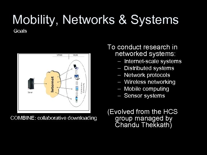 Mobility, Networks & Systems Goals To conduct research in networked systems: – – –