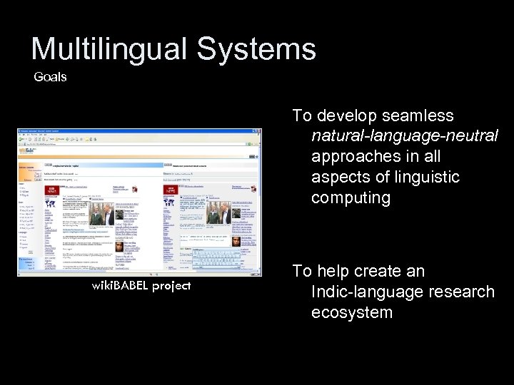 Multilingual Systems Goals To develop seamless natural-language-neutral approaches in all aspects of linguistic computing