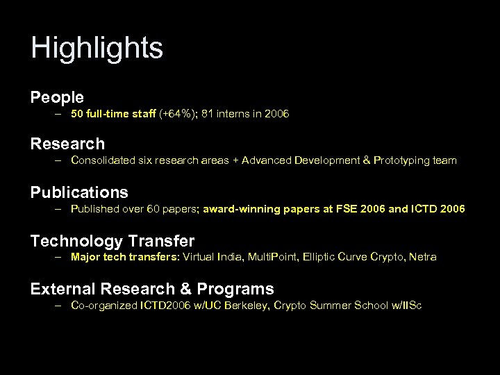 Highlights People – 50 full-time staff (+64%); 81 interns in 2006 Research – Consolidated