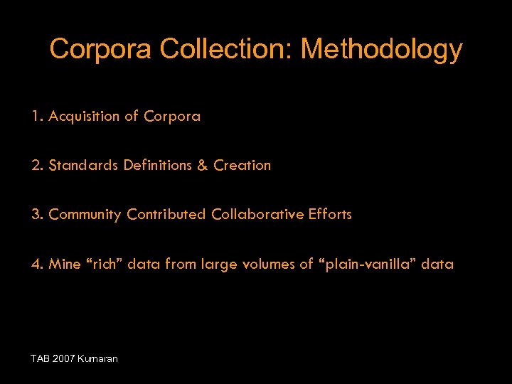 Corpora Collection: Methodology 1. Acquisition of Corpora 2. Standards Definitions & Creation 3. Community