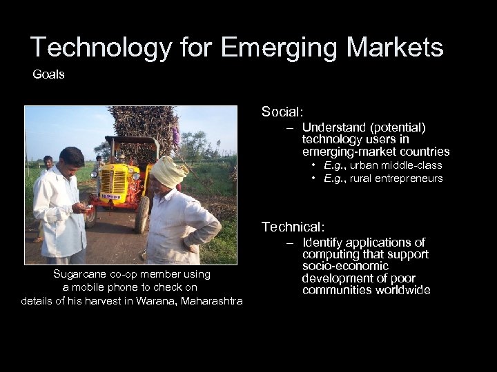 Technology for Emerging Markets Goals Social: – Understand (potential) technology users in emerging-market countries