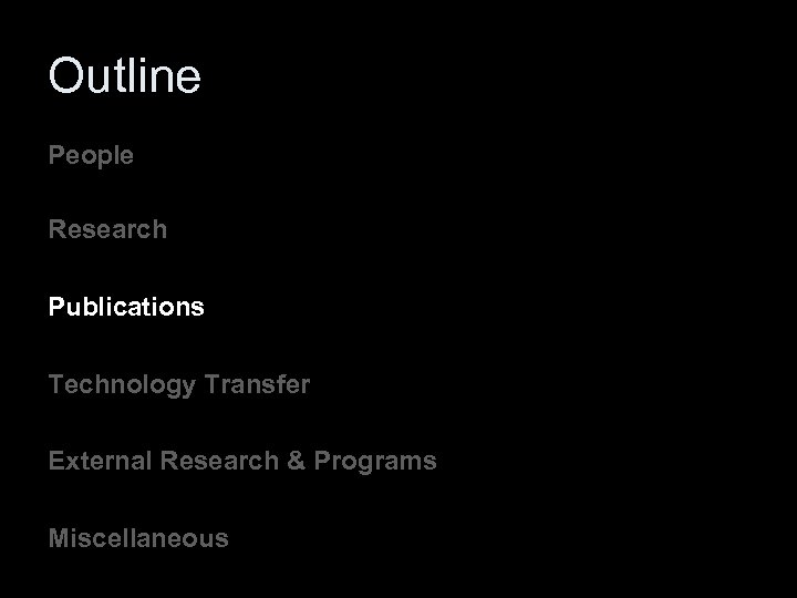 Outline People Research Publications Technology Transfer External Research & Programs Miscellaneous 