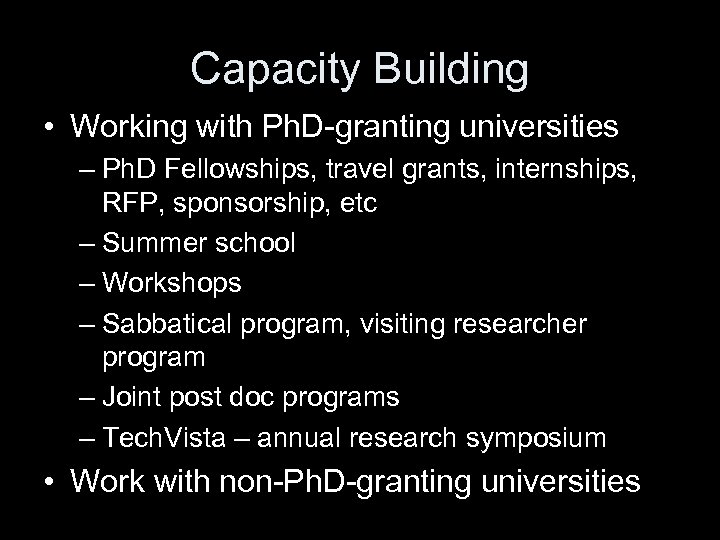 Capacity Building • Working with Ph. D-granting universities – Ph. D Fellowships, travel grants,