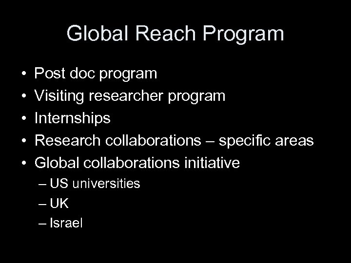 Global Reach Program • • • Post doc program Visiting researcher program Internships Research