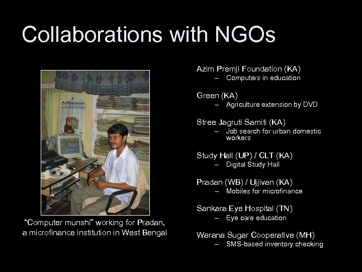 Collaborations with NGOs Azim Premji Foundation (KA) – Computers in education Green (KA) –