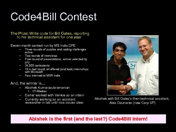 Code 4 Bill Contest The Prize: Write code for Bill Gates, reporting to his