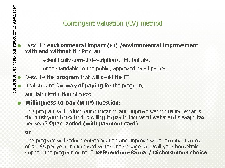 Department of Economics and Resource Management Contingent Valuation (CV) method = Describe environmental impact