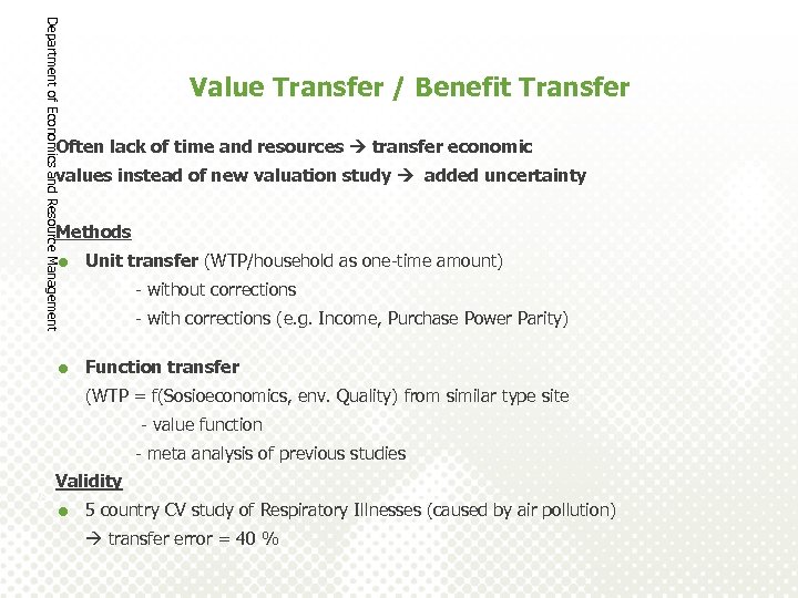 Department of Economics and Resource Management Value Transfer / Benefit Transfer Often lack of
