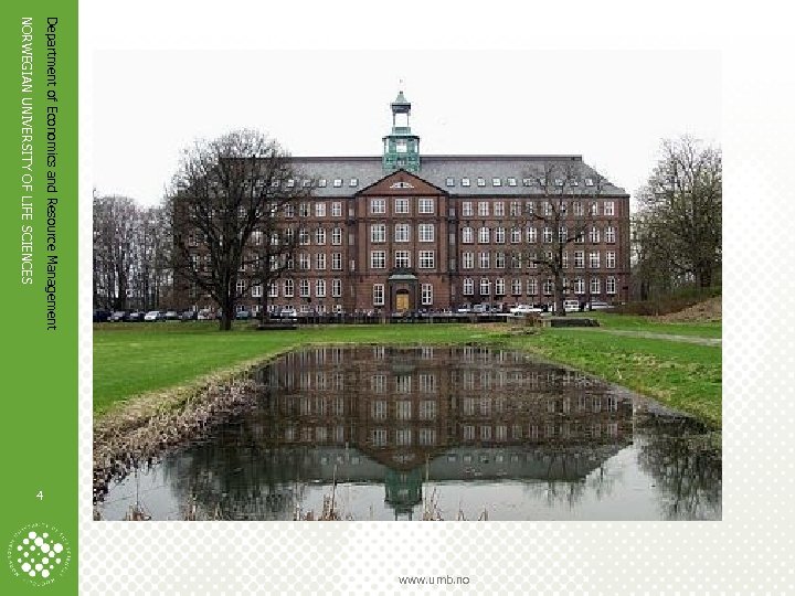 Department of Economics and Resource Management NORWEGIAN UNIVERSITY OF LIFE SCIENCES 4 www. umb.