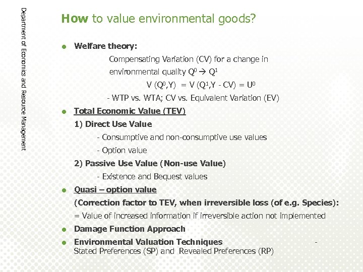 Department of Economics and Resource Management How to value environmental goods? = Welfare theory: