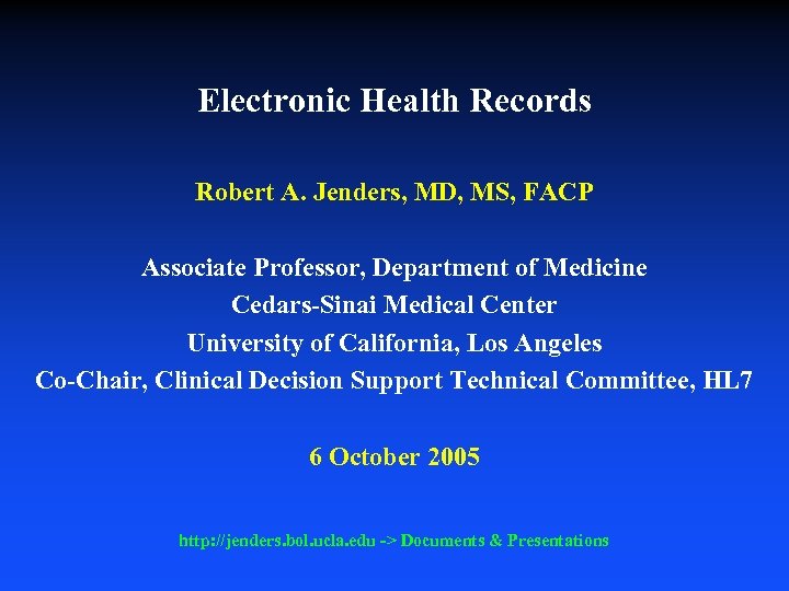 Electronic Health Records Robert A. Jenders, MD, MS, FACP Associate Professor, Department of Medicine