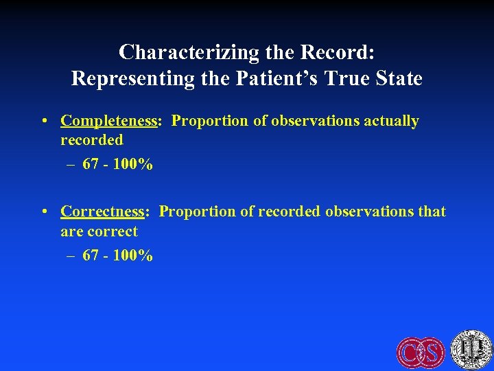 Characterizing the Record: Representing the Patient’s True State • Completeness: Proportion of observations actually