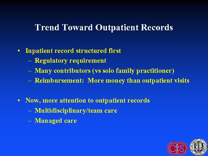 Trend Toward Outpatient Records • Inpatient record structured first – Regulatory requirement – Many