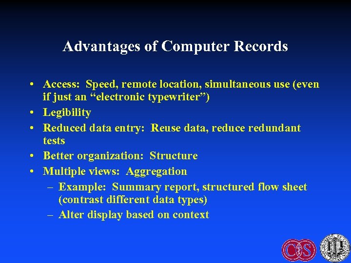 Advantages of Computer Records • Access: Speed, remote location, simultaneous use (even if just