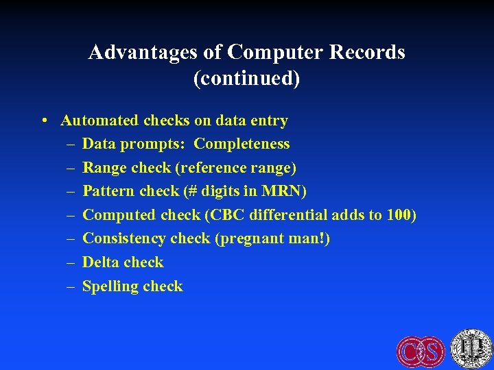 Advantages of Computer Records (continued) • Automated checks on data entry – Data prompts: