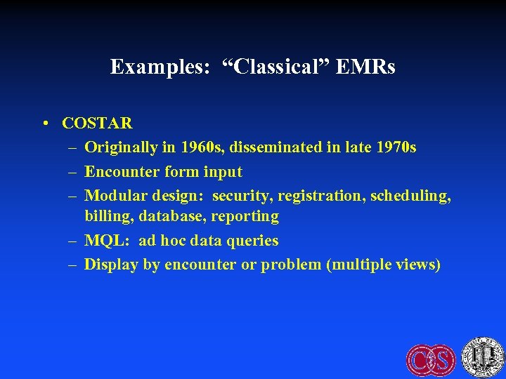 Examples: “Classical” EMRs • COSTAR – Originally in 1960 s, disseminated in late 1970