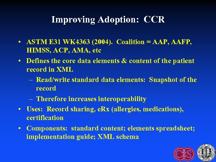 Improving Adoption: CCR • ASTM E 31 WK 4363 (2004). Coalition = AAP, AAFP,