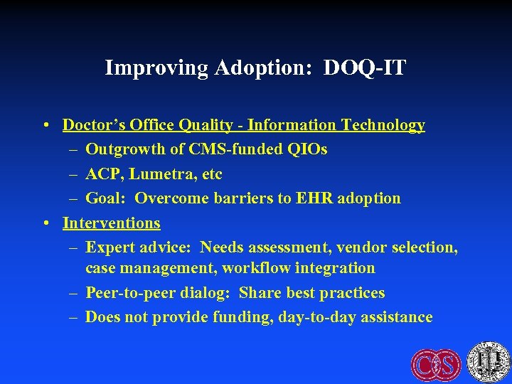 Improving Adoption: DOQ-IT • Doctor’s Office Quality - Information Technology – Outgrowth of CMS-funded