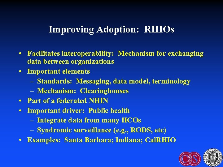 Improving Adoption: RHIOs • Facilitates interoperability: Mechanism for exchanging data between organizations • Important