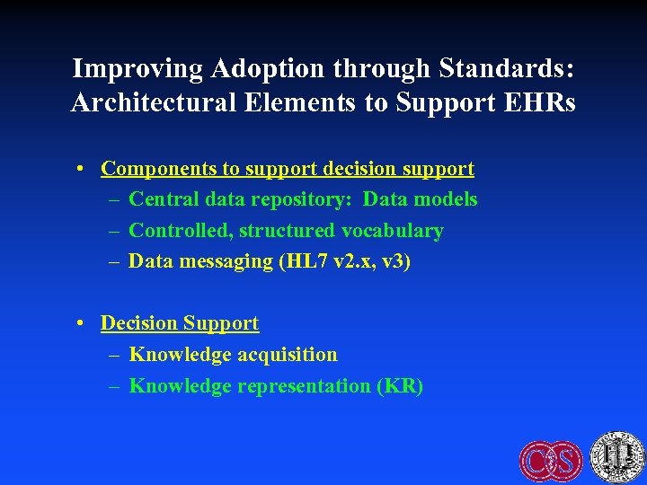 Improving Adoption through Standards: Architectural Elements to Support EHRs • Components to support decision
