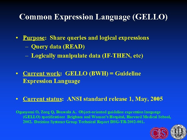 Common Expression Language (GELLO) • Purpose: Share queries and logical expressions – Query data