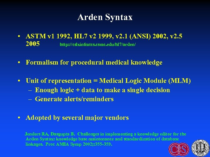 Arden Syntax • ASTM v 1 1992, HL 7 v 2 1999, v 2.