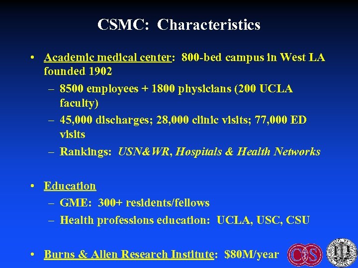 CSMC: Characteristics • Academic medical center: 800 -bed campus in West LA founded 1902