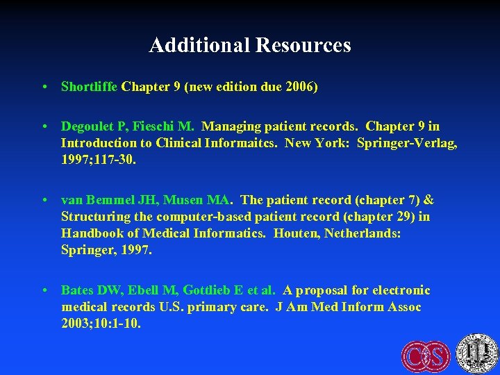 Additional Resources • Shortliffe Chapter 9 (new edition due 2006) • Degoulet P, Fieschi
